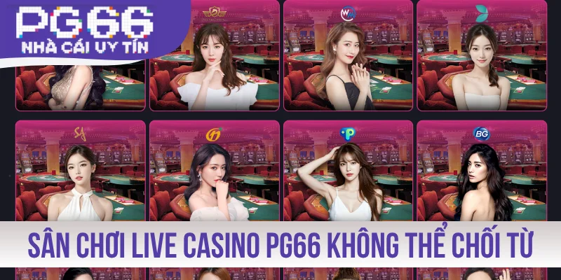 Sân chơi live casino PG66 không thể chối từ
